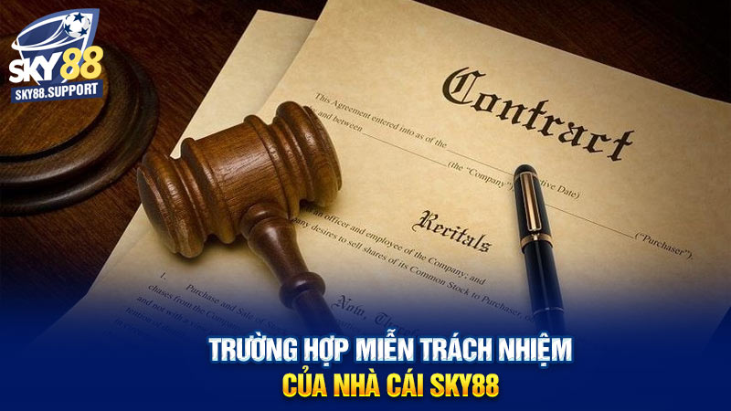 Trường hợp miễn trách nhiệm của nhà cái Sky88